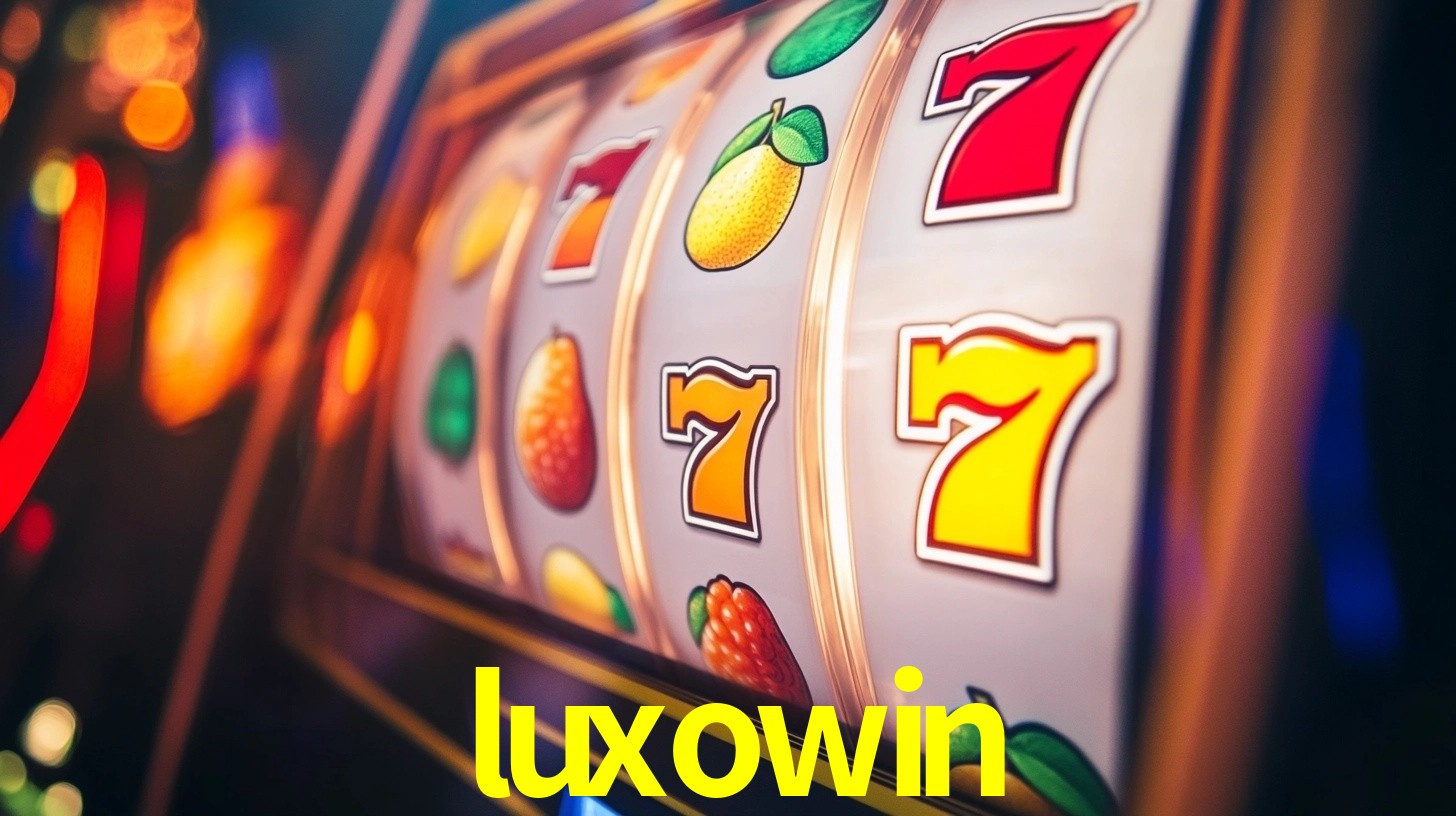 Explore as vantagens do luxowin: serviço profissional e confiabilidade